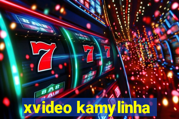 xvideo kamylinha